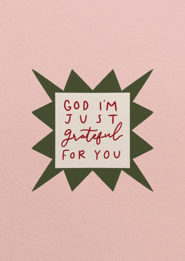God I'm just grateful for you