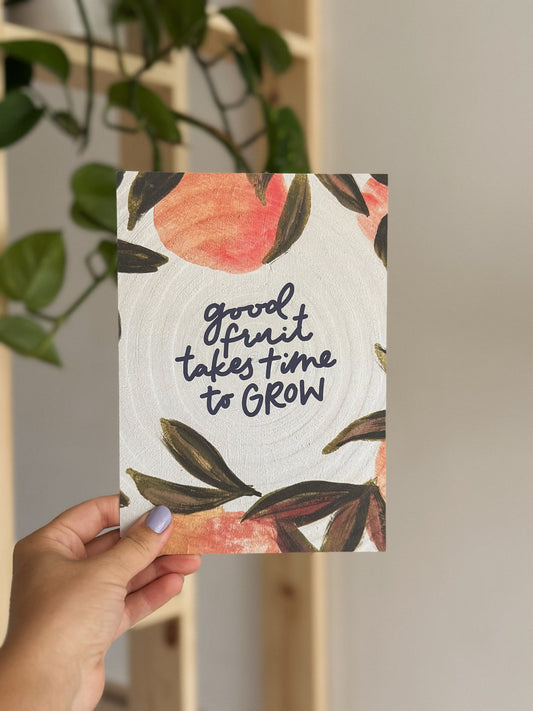 Good fruit takes time to grow