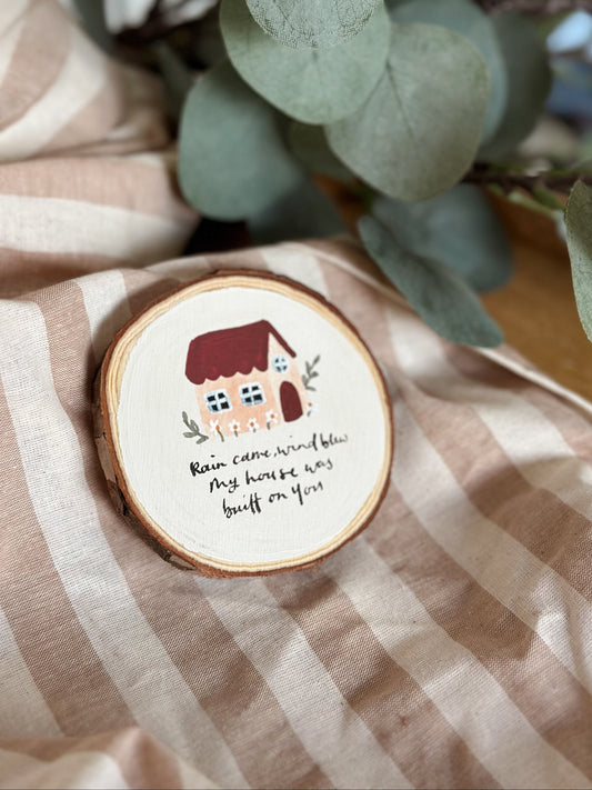 Rain came, wind blew, my house was built on You  - Magnet