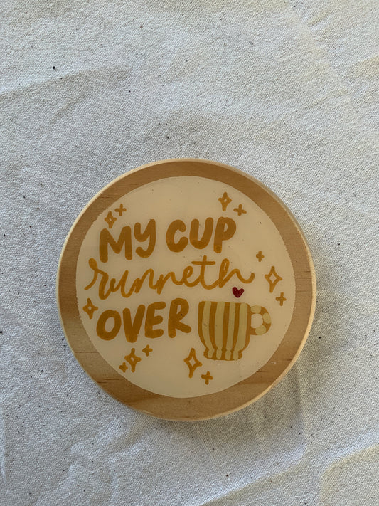 My Cup Runneth Over
